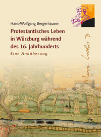 Protestantisches Leben in Würzburg während des 16. Jahrhunderts