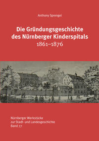 Die Gründungsgeschichte des Nürnberger Kinderspitals 1861-1876