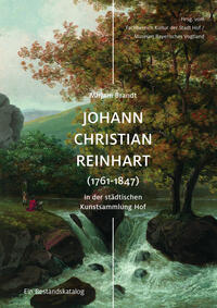 Johann Christian Reinhart (1761-1847) in der städtischen Kunstsammlung Hof