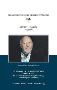 Mitteilungen des Verbandes bayerischer Geschichtsvereine 30 (2023). Manfred Treml zum 80. Geburtstag.