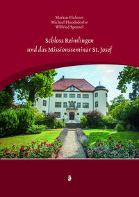 Schloss Reimlingen und das Missionsseminar St. Josef