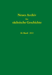 Neues Archiv für sächsische Geschichte, Band 84 (2013)