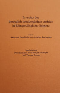 Inventar des herzoglich arenbergischen Archivs in Edingen/Enghien (Belgien)