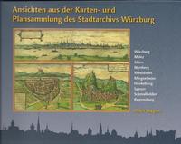 Ansichten aus der Karten- und Plansammlung des Stadtarchivs Würzburg