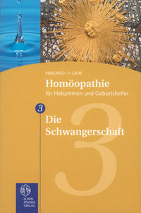 Homöopathie für Hebammen und Geburtshelfer - Gesamtausgabe. Teil 1 bis 8 / Die Schwangerschaft