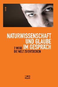 Naturwissenschaft und Glaube im Gespräch