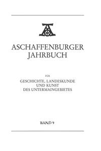 Aschaffenburger Jahrbuch für Geschichte, Landeskunde und Kunst des Untermaingebietes / Aschaffenburger Jahrbuch für Geschichte, Landeskunde und Kunst des Untermaingebietes