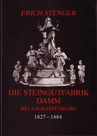 Die Steingutfabrik Damm bei Aschaffenburg 1827-1884