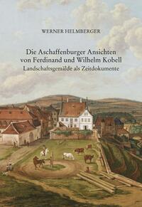 Die Aschaffenburger Ansichten von Ferdinand und Wilhelm Kobell
