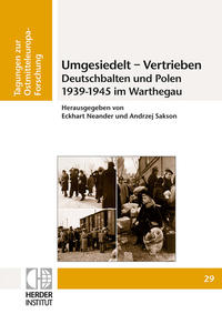 Umgesiedelt - Vertrieben. Deutschbalten und Polen 1939-1945 im Warthegau