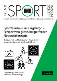 Sporttourismus im Erzgebirge - Perspektiven grenzübergreifender Netzwerkkonzepte