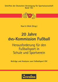 20 Jahre dvs-Kommission Fußball. Herausforderung für den Fußballsport in Schule und Sportverein