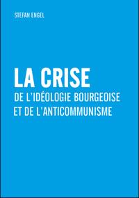La crise de l'idéologie bourgeoise et de l'anticommunisme