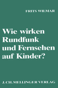 Wie wirken Rundfunk und Fernsehen auf Kinder?