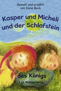 Kasper und Micheli und der Schlafstein des Königs