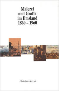 Malerei und Grafik im Emsland 1860-1960