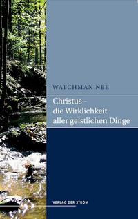 Christus - die Wirklichkeit aller geistlichen Dinge
