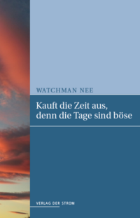 Kauft die Zeit aus, denn die Tage sind böse