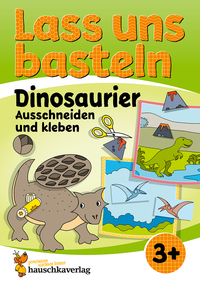 Cover-Abbildung für Lass uns basteln – Ausschneiden und Kleben ab 3 Jahre – Dinosaurier (Softcover/Paperback) (99999---978-3-88100-559-3)
