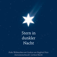 Stern in dunkler Nacht - Frohe Weihnachten mit Liedern von Siegfried Fietz