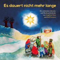 Es dauert nicht mehr lange - Die schönsten Advents- und Weihnachtslieder von Siegfried Fietz und Rolf Krenzer