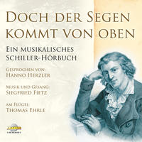 Doch der Segen kommt von oben - Ein musikalisches Schiller-Hörbuch