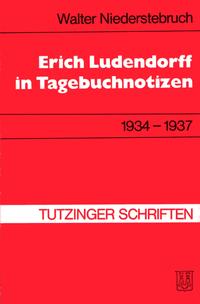 Erich Ludendorff in Tagebuchnotizen 1934-1937