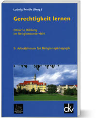 Gerechtigkeit lernen - Ethische Bildung im RU
