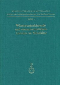 Wissensorganisierende und wissensvermittelnde Literatur im Mittelalter