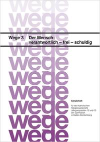 Der Mensch: verantwortlich - frei - schuldig. Schülerheft / Der Mensch: verantwortlich - frei - schuldig