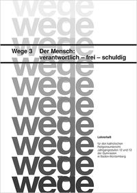 Der Mensch: verantwortlich - frei - schuldig. Schülerheft / Der Mensch: verantwortlich - frei - schuldig