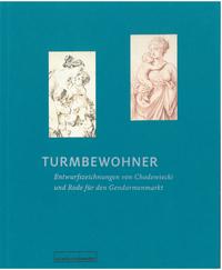 Turmbewohner. Entwurfszeichnungen von Daniel Chodowiecki und Bernhard Rode für den Gendarmenmarkt