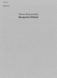 Dénes Krusovszky, Benjamin Stölzel, Gedichte / Skulpturen