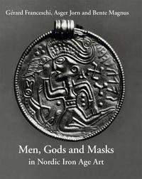 Nordic Iron Age Art / Jorn, Asger. Men, Gods and Masks in the Nordic Iron Age Art