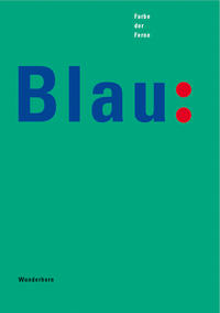 Blau - Farbe der Ferne
