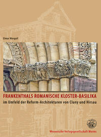 Frankenthals romanische Kloster-Basilika im Umfeld der Reformarchitekturen von Cluny und Hirsau