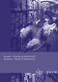 Museen - Orte des Authentischen?