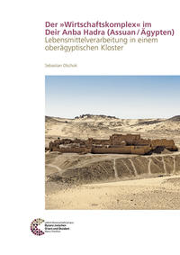 Der »Wirtschaftskomplex« im Deir Anba Hadra (Assuan?/?Ägypten)