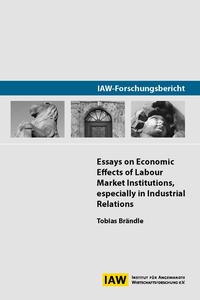Essays on Economic Effects of Labour Market Institutions, especially in Industrial Relations
