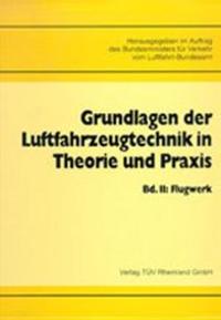 Grundlagen der Luftfahrzeugtechnik in Theorie und Praxis / Flugwerk