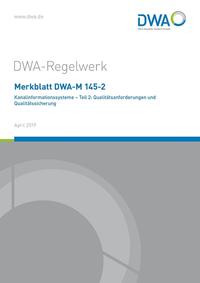 Merkblatt DWA-M 145-2 Kanalinformationssysteme - Teil 2: Qualitätsanforderungen und Qualitätssicherung