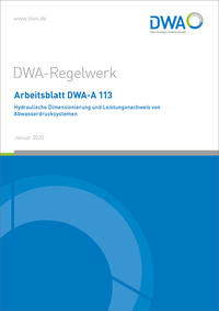 Arbeitsblatt DWA-A 113 Hydraulische Dimensionierung und Leistungsnachweis von Abwasserdrucksystemen
