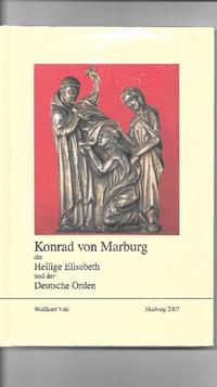 Konrad von Marburg, die Hl. Elisabeth und der Deutsche Orden