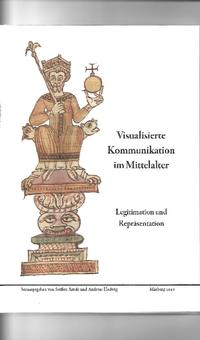 Visualisierte Kommunikation im Mittelalter - Legitimation und Repräsentation