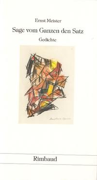 Ernst Meister Gedichte in 15 Bänden / Sage vom Ganzen den Satz