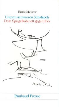 Ernst Meister Gedichte in 15 Bänden / Unterm schwarzen Schafspelz. Dem Spiegelkabinett gegenüber