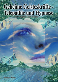 Geheime Geisteskräfte - Telepathie und Hypnose