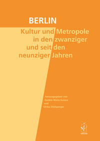 Berlin. Kultur und Metropole in den zwanziger und seit den neunziger Jahren