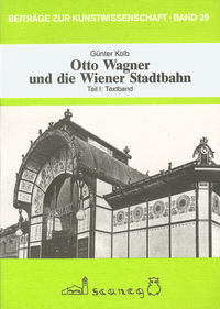 Otto Wagner und die Wiener Stadtbahn