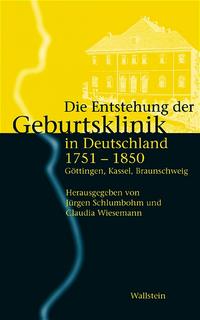 Die Entstehung der Geburtsklinik in Deutschland 1751-1850